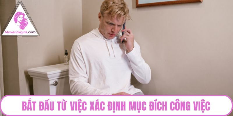 Bắt đầu từ việc xác định mục đích công việc