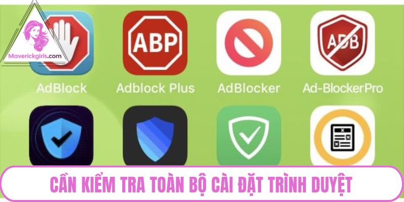 Cần kiểm tra toàn bộ cài đặt trình duyệt