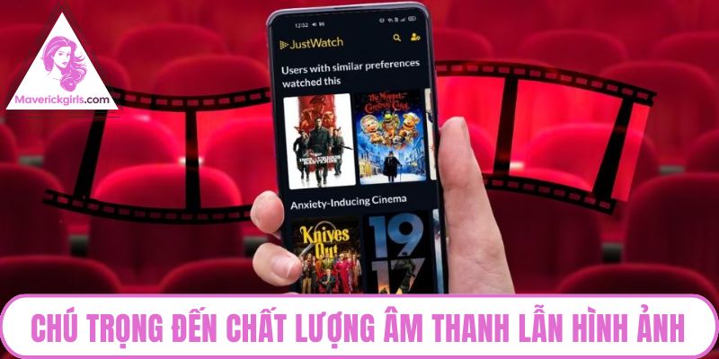 Chú trọng đến chất lượng âm thanh lẫn hình ảnh