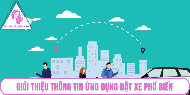 Giới thiệu thông tin ứng dụng đặt xe phổ biến