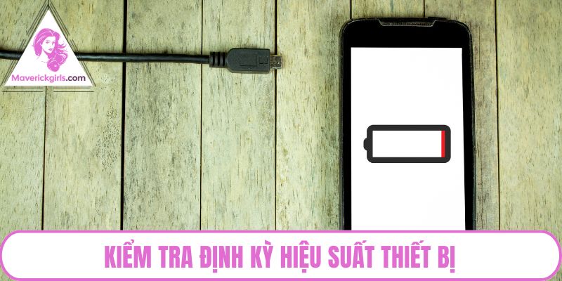 Kiểm tra định kỳ hiệu suất thiết bị