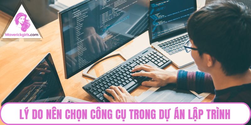 Lý do nên chọn công cụ trong dự án lập trình