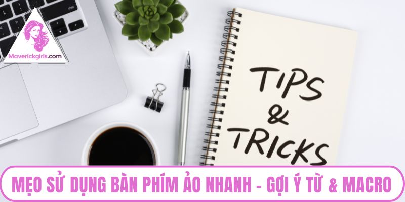 Mẹo sử dụng bàn phím ảo nhanh