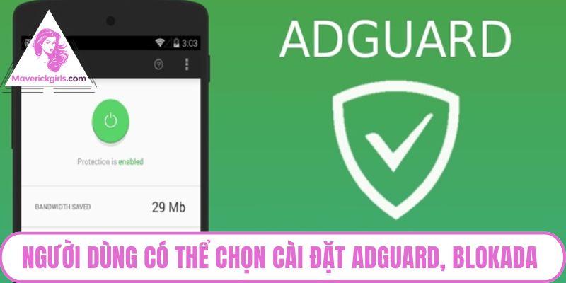 Người dùng có thể chọn cài đặt AdGuard, Blokada