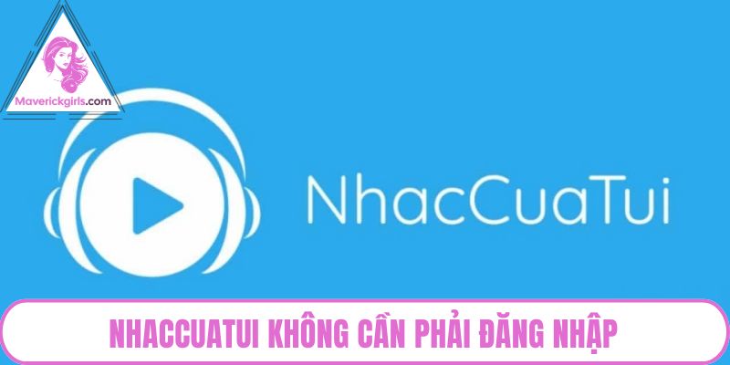 Nhaccuatui không cần phải đăng nhập