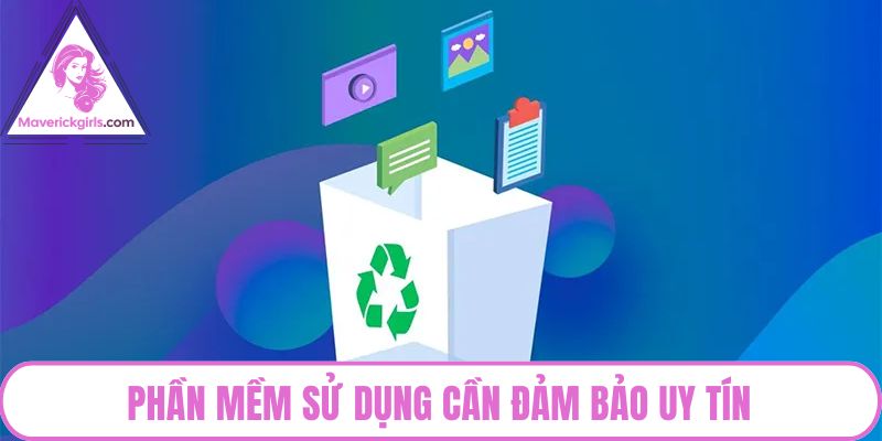 Phần mềm sử dụng cần đảm bảo uy tín