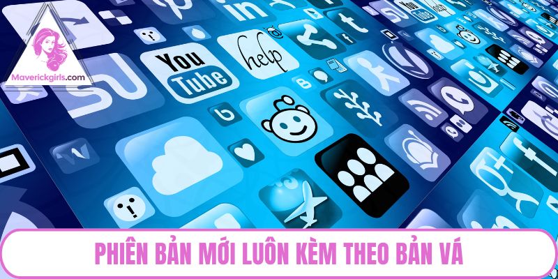 Phiên bản mới luôn kèm theo bản vá