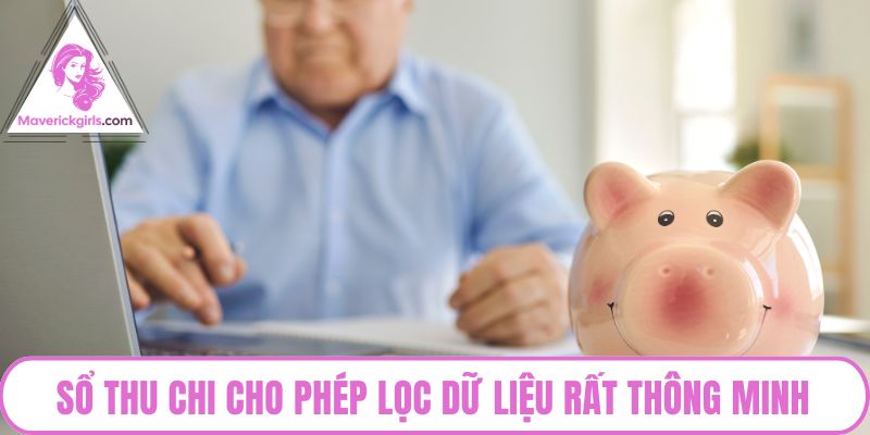 Sổ Thu Chi cho phép lọc dữ liệu rất thông minh