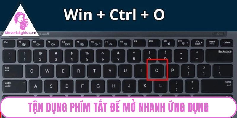 Tận dụng phím tắt để mở nhanh ứng dụng