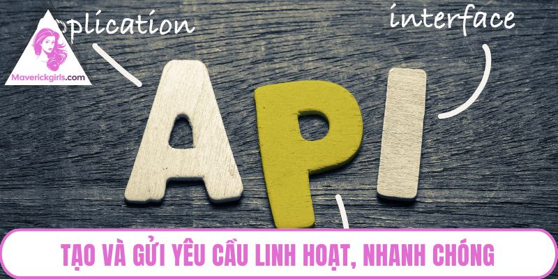 Tạo và gửi yêu cầu linh hoạt, nhanh chóng