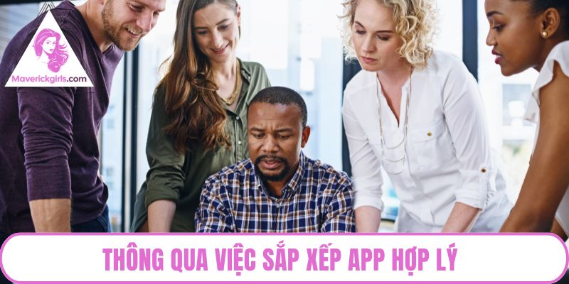 Thông qua việc sắp xếp app hợp lý