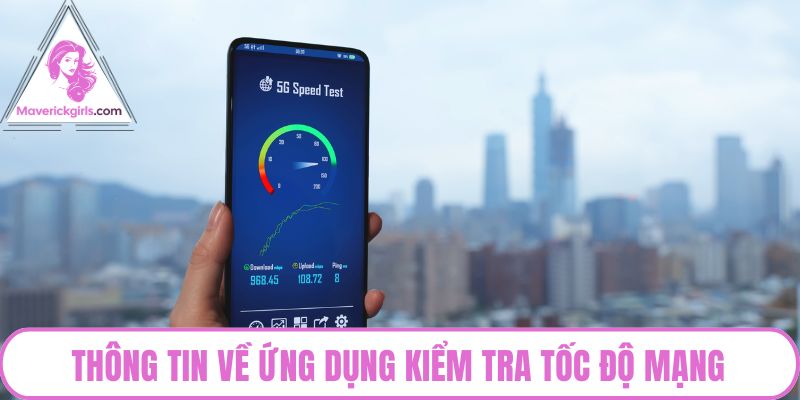 Thông tin về ứng dụng kiểm tra tốc độ mạng