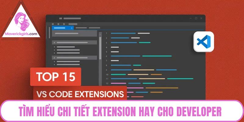 Tìm hiểu chi tiết extension hay cho developer