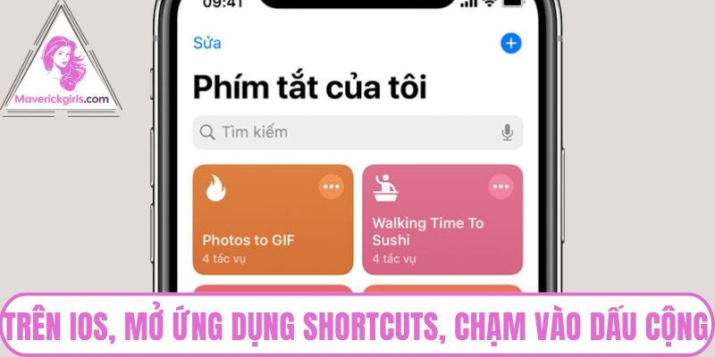 Trên iOS, mở ứng dụng Shortcuts, chạm vào dấu cộng