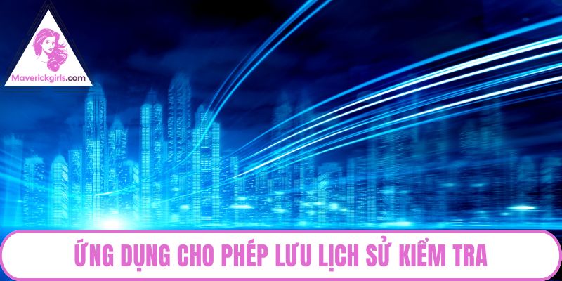Ứng dụng cho phép lưu lịch sử kiểm tra