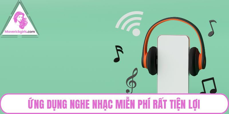 Ứng dụng nghe nhạc miễn phí rất tiện lợi