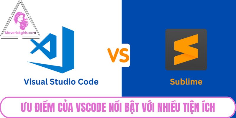 Ưu điểm của VSCode nổi bật với nhiều tiện ích
