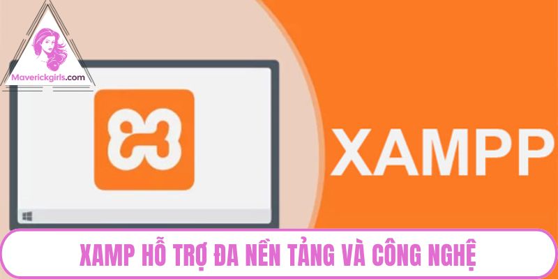 XAMP hỗ trợ đa nền tảng và công nghệ