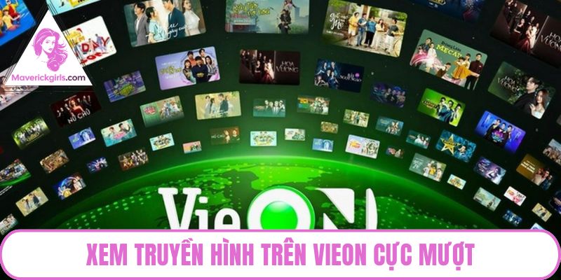 Xem truyền hình trên VieOn cực mượt